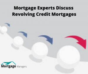 Mortgage Experts Discuss Revolving Credit Mortgages